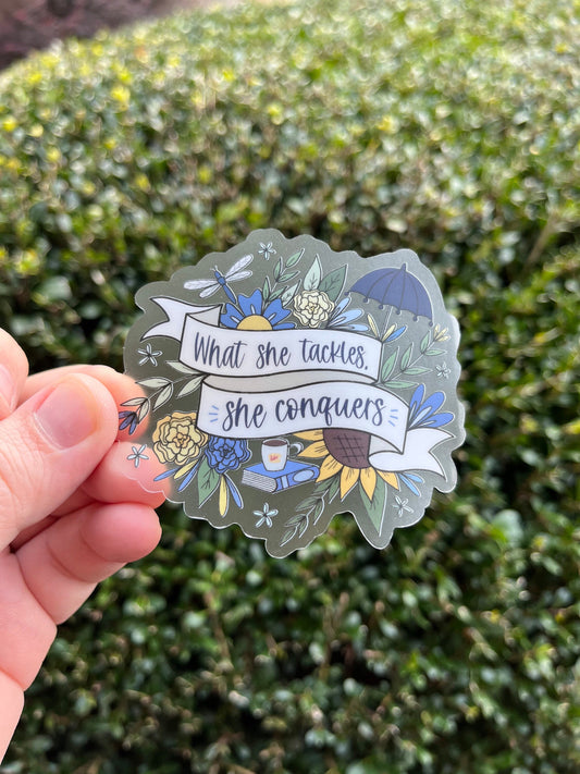 CLEAR Floral What She Tackles She Conquers Sticker - Gilmore Girls Vinyl, Waterproof Sticker